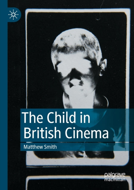 Book cover of: Child in British Cinema. By: Matthew Smith