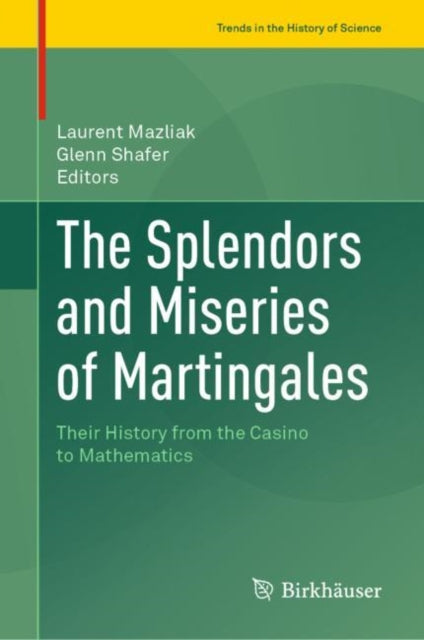 Book cover of: Splendors and Miseries of Martingales. By: Laurent Mazliak
