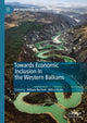 Book cover of: Towards Economic Inclusion in the Western Balkans. By: William Bartlett