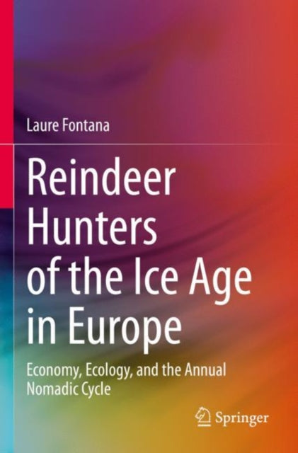 Book cover of: Reindeer Hunters of the Ice Age in Europe. By: Laure Fontana