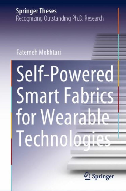 Book cover of: Self-Powered Smart Fabrics for Wearable Technologies. By: Fatemeh Mokhtari