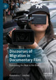 Book cover of: Discourses of Migration in Documentary Film. By: Alexandra J. Sanchez