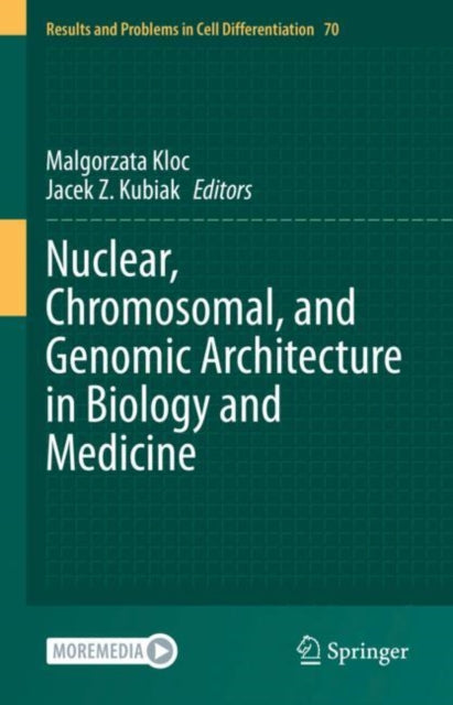 Book cover of: Nuclear, Chromosomal, and Genomic Architecture in Biology and Medicine. By: Malgorzata Kloc