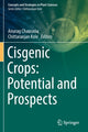 Book cover of: Cisgenic Crops: Potential and Prospects. By: Anurag Chaurasia