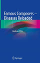 Book cover of: Famous Composers – Diseases Reloaded. By: Andreas Otte