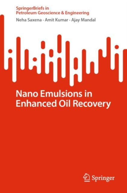 Book cover of: Nano Emulsions in Enhanced Oil Recovery. By: Neha Saxena