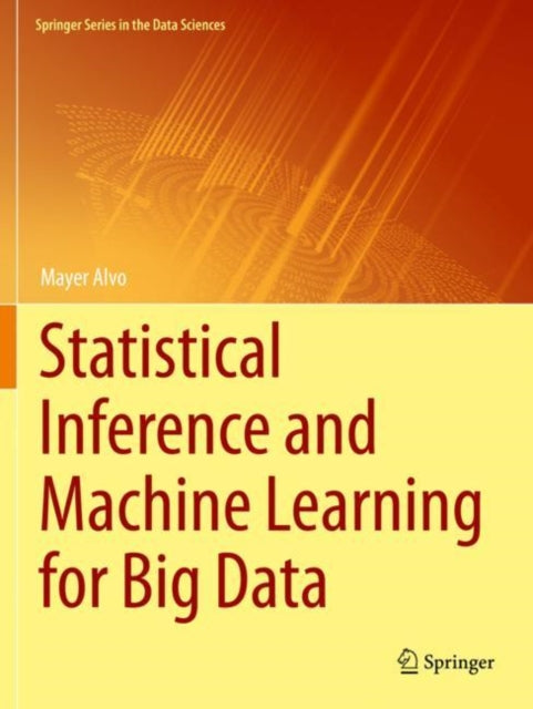 Book cover of: Statistical Inference and Machine Learning for Big Data. By: Mayer Alvo