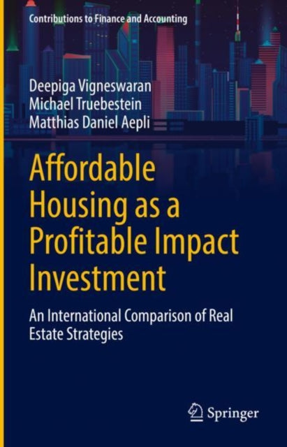 Book cover of: Affordable Housing as a Profitable Impact Investment. By: Deepiga Vigneswaran