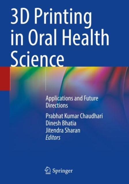 Book cover of: 3D Printing in Oral Health Science. By: Prabhat Kumar Chaudhari