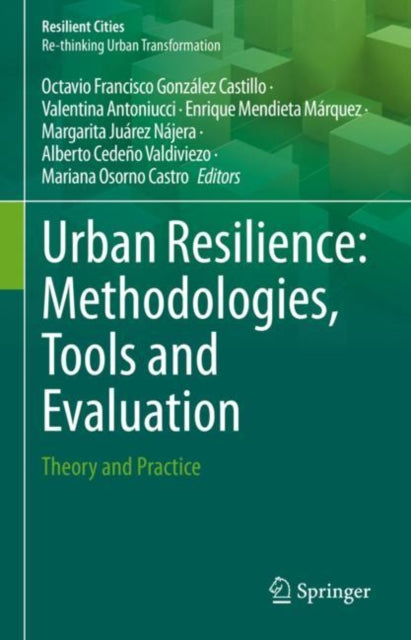 Book cover of: Urban Resilience: Methodologies, Tools and Evaluation. By: Octavio Francisco González Castillo