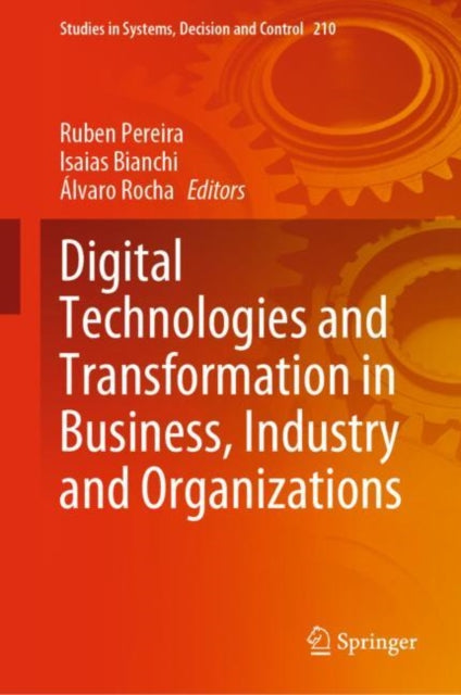 Book cover of: Digital Technologies and Transformation in Business, Industry and Organizations. By: Ruben Pereira