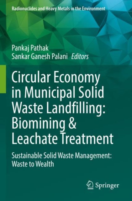 Book cover of: Circular Economy in Municipal Solid Waste Landfilling: Biomining & Leachate Treatment. By: Pankaj Pathak