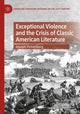 Book cover of: Exceptional Violence and the Crisis of Classic American Literature. By: Joseph Fichtelberg