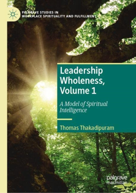 Book cover of: Leadership Wholeness, Volume 1. By: Thomas Thakadipuram