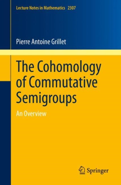 Book cover of: Cohomology of Commutative Semigroups. By: Pierre Antoine Grillet