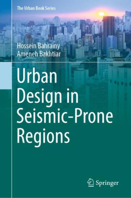Book cover of: Urban Design in Seismic-Prone Regions. By: Hossein Bahrainy