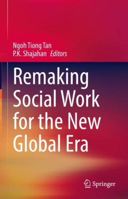 Book cover of: Remaking Social Work for the New Global Era. By: Ngoh Tiong Tan