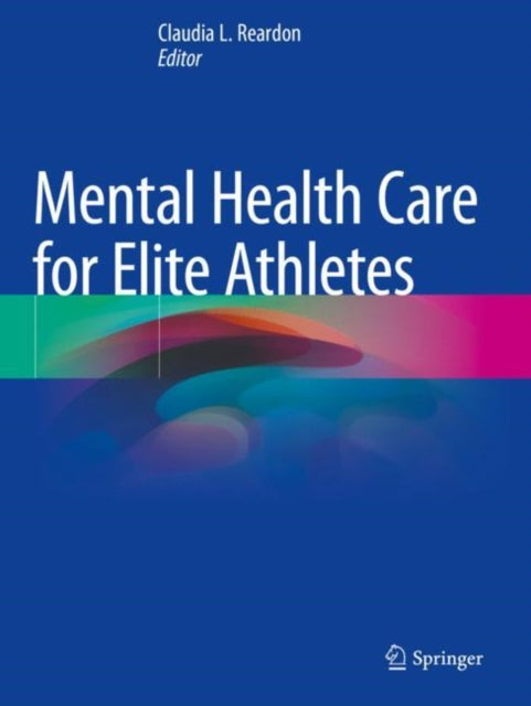 Book cover of: Mental Health Care for Elite Athletes. By: Claudia L. Reardon