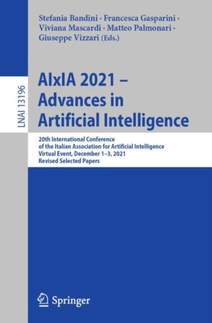Book cover of: AIxIA 2021 – Advances in Artificial Intelligence. By: Stefania Bandini
