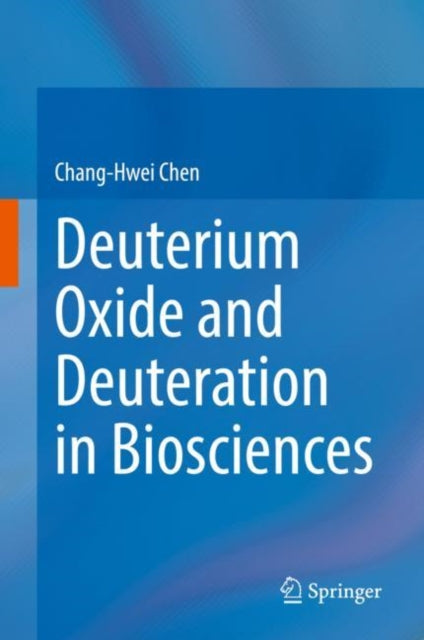 Book cover of: Deuterium Oxide and Deuteration in Biosciences. By: Chang-Hwei Chen