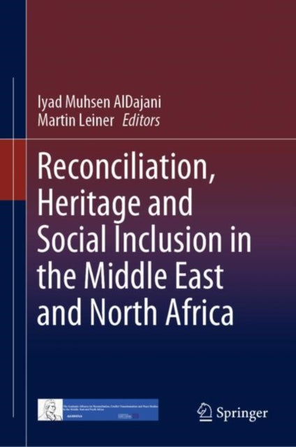 Book cover of: Reconciliation, Heritage and Social Inclusion in the Middle East and North Africa. By: Iyad Muhsen AlDajani