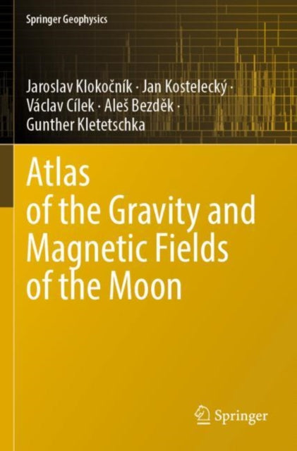 Book cover of: Atlas of the Gravity and Magnetic Fields of the Moon. By: Jaroslav Klokočník