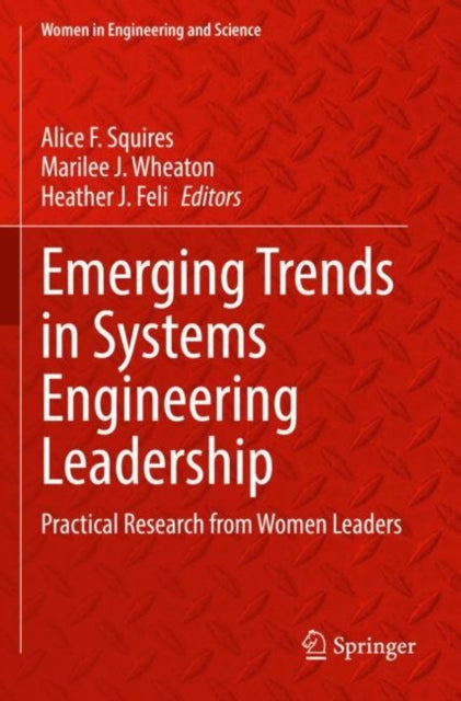 Book cover of: Emerging Trends in Systems Engineering Leadership. By: Alice F. Squires