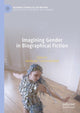 Book cover of: Imagining Gender in Biographical Fiction. By: Julia Novak