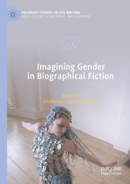Book cover of: Imagining Gender in Biographical Fiction. By: Julia Novak