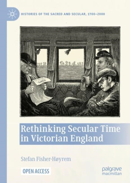 Book cover of: Rethinking Secular Time in Victorian England. By: Stefan Fisher-Høyrem