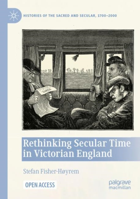 Book cover of: Rethinking Secular Time in Victorian England. By: Stefan Fisher-Høyrem