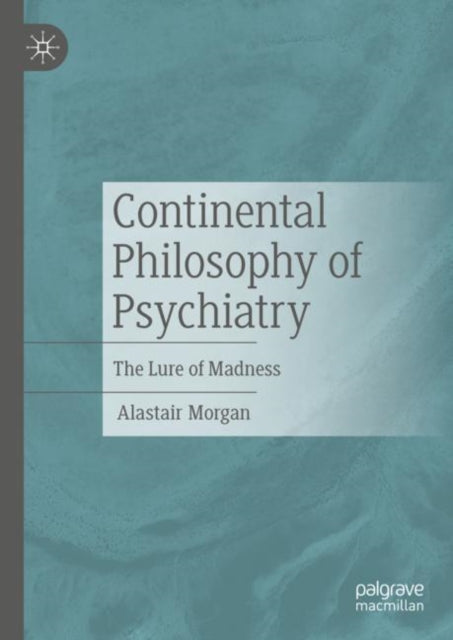 Book cover of: Continental Philosophy of Psychiatry. By: Alastair Morgan
