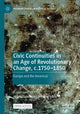 Book cover of: Civic Continuities in an Age of Revolutionary Change, c.1750–1850. By: Judith Pollmann