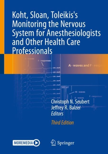 Book cover of: Koht, Sloan, Toleikis's Monitoring the Nervous System for Anesthesiologists and Other Health Care Professionals. By: Christoph N. Seubert