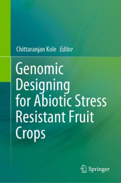 Book cover of: Genomic Designing for Abiotic Stress Resistant Fruit Crops. By: Chittaranjan Kole