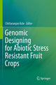 Book cover of: Genomic Designing for Abiotic Stress Resistant Fruit Crops. By: Chittaranjan Kole