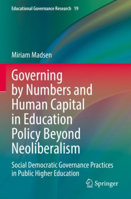 Book cover of: Governing by Numbers and Human Capital in Education Policy Beyond Neoliberalism. By: Miriam Madsen