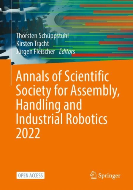 Book cover of: Annals of Scientific Society for Assembly, Handling and Industrial Robotics 2022. By: Thorsten Schüppstuhl
