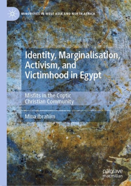 Book cover of: Identity, Marginalisation, Activism, and Victimhood in Egypt. By: Mina Ibrahim