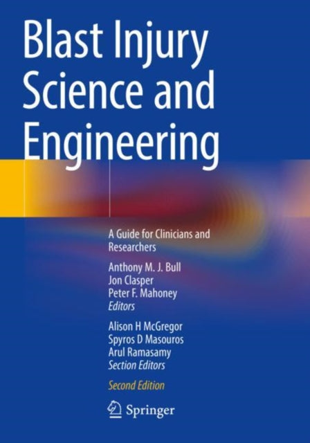 Book cover of: Blast Injury Science and Engineering. By: Anthony M. J. Bull