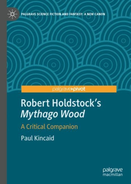 Book cover of: Robert Holdstock’s Mythago Wood. By: Paul Kincaid