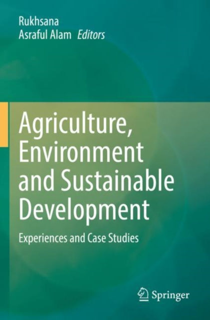 Book cover of: Agriculture, Environment and Sustainable Development. By: Rukhsana