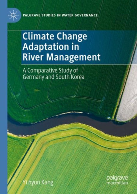 Book cover of: Climate Change Adaptation in River Management. By: Yi hyun Kang