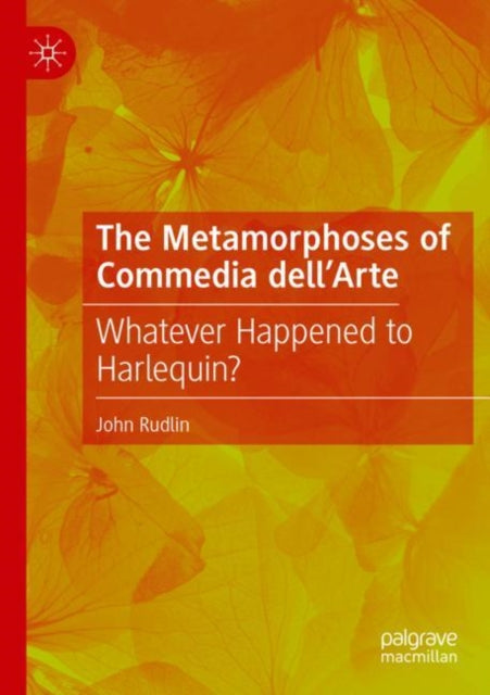 Book cover of: Metamorphoses of Commedia dell’Arte. By: John Rudlin