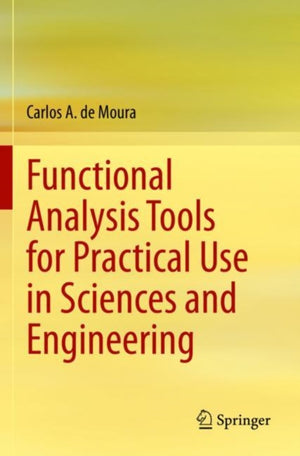 Functional Analysis Tools for Practical Use in Sciences and Engineering