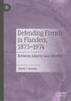 Book cover of: Defending French in Flanders, 1873–1974. By: David J. Hensley