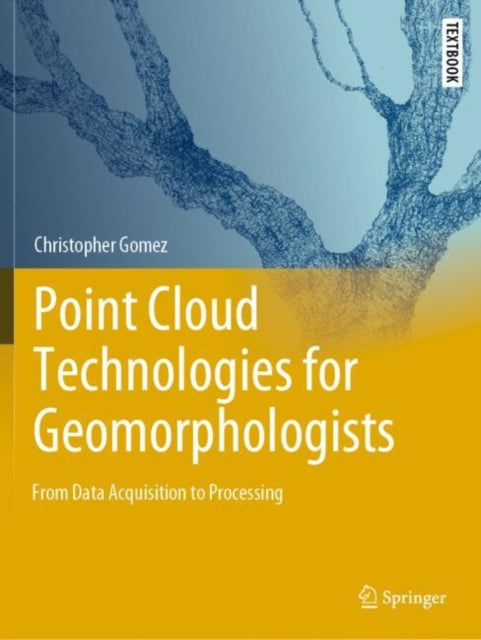 Book cover of: Point Cloud Technologies for Geomorphologists. By: Christopher Gomez