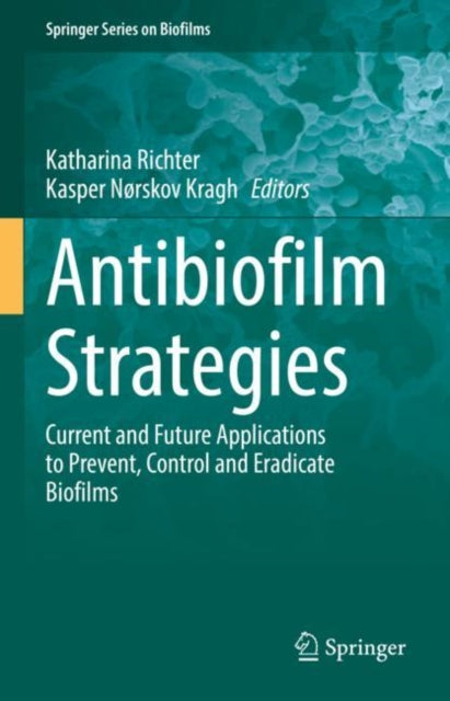 Book cover of: Antibiofilm Strategies. By: Katharina Richter
