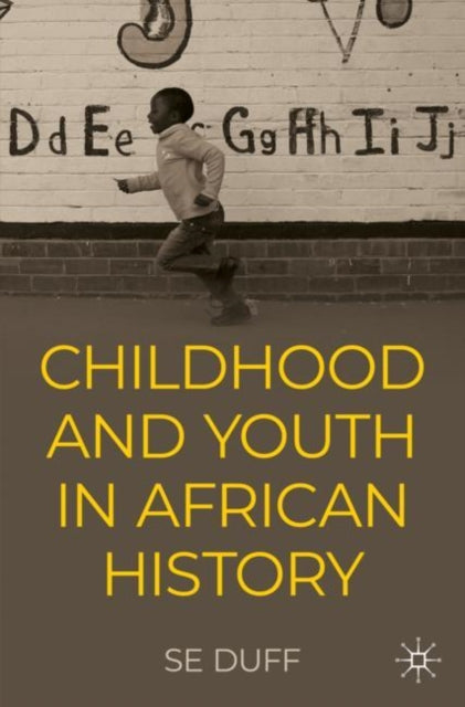 Book cover of: Children and Youth in African History. By: Sarah Emily Duff