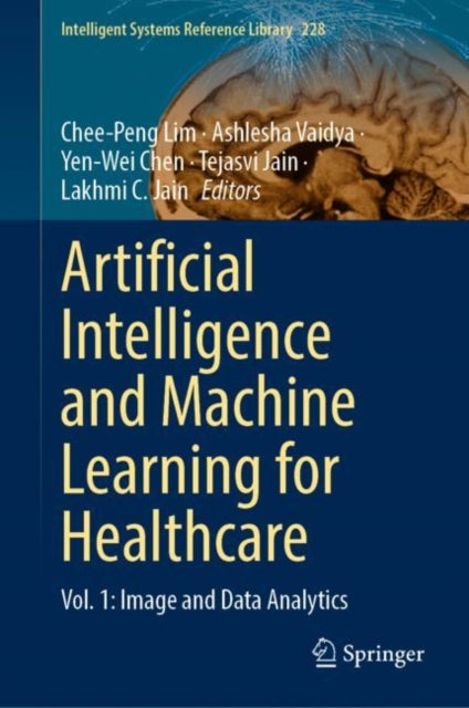 Book cover of: Artificial Intelligence and Machine Learning for Healthcare. By: Chee Peng Lim